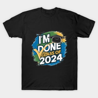 I'M Done Class Of 2024 T-Shirt